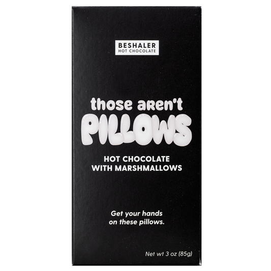 Beshaler Hot Chocolate - Those Aren't Pillows
